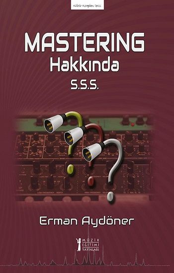 Masterıng Hakkında S.S.S. - Müzik Eğitimi Yayınları Kitap