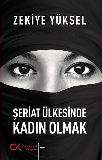 Şeriat Ülkesinde Kadın Olmak - Zekiye Yüksel, Anı - Mektup - Günlük Türkçe kitap kapağı