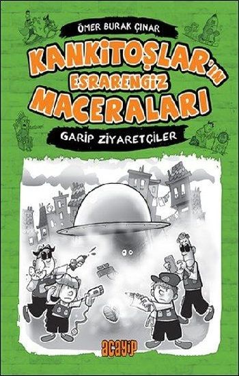 Kankitoşlar'ın Esrarengiz Maceraları - Garip Ziyaretçiler - Acayip Kitaplar Kitap