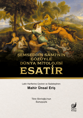 Şemseddin Sami’nin Gözüyle Dünya Mitolojisi: Esatir - Sakin Kitap Kitap