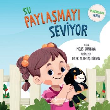 Su Paylaşmayı Seviyor Farkındalık Serisi - İş Bankası Kültür Yayınları Kitap
