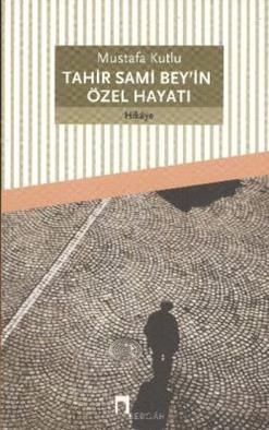 Tahir Sami Bey’in Özel Hayatı - Mustafa Kutlu, Türk Edebiyatı Türkçe kitap kapağı