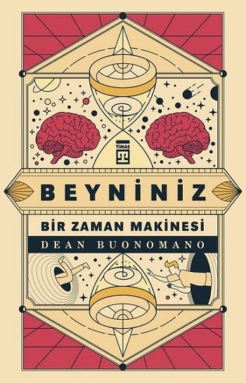 Beyniniz Bir Zaman Makinesi - Timaş Yayınları Kitap
