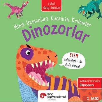 Dinozorlar - Minik Uzmanlara Kocaman Kelimeler - Koç Üniversitesi Yayınları Kitap