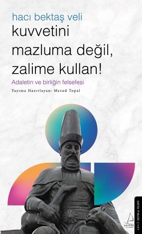 Kuvvetini Mazluma Değil Zalime Kullan – Hacı Bektaş Veli - Destek Yayınları Kitap