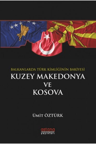 Balkanlar’da Türk Kimliğinin Bakiyesi - Astana Yayınları Kitap