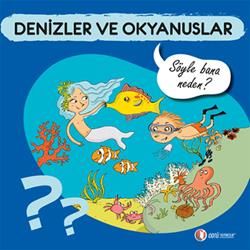 Denizler ve Okyanuslar - Söyle Bana Neden? - ODTÜ Geliştirme Vakfı Yayıncılık Kitap