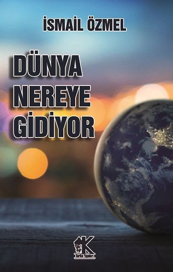 Dünya Nereye Gidiyor - Korkut Yayınları Kitap