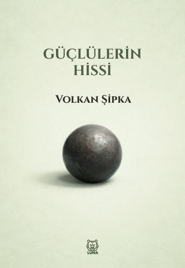 Güçlülerin Hissi - Luna Yayınları Kitap