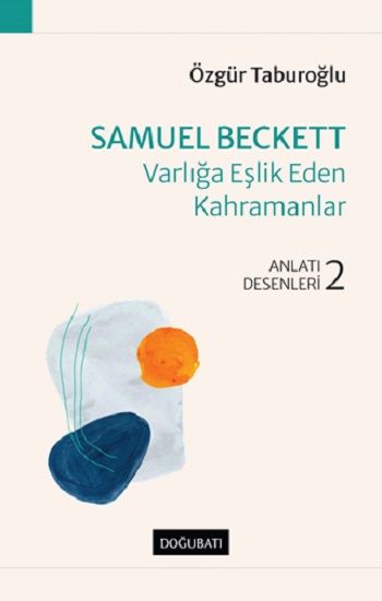 Samuel Beckett – Varlığa Eşlik Eden Kahramanlar Anlatı Desenleri - 2 - Doğu Batı Yayınları Kitap