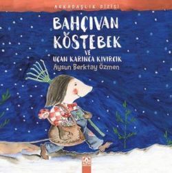 Bahçıvan Köstebek Ve Uçan Karınca Kıvırcık - Altın Kitaplar - Çocuk Kitapları Kitap