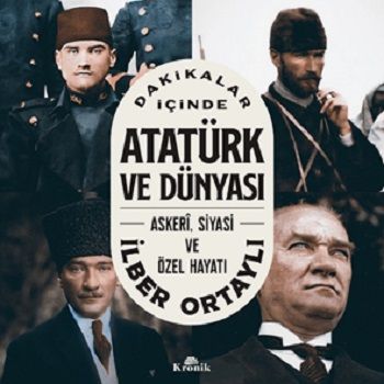 Dakikalar İçinde Atatürk ve Dünyası - Kronik Kitap Kitap