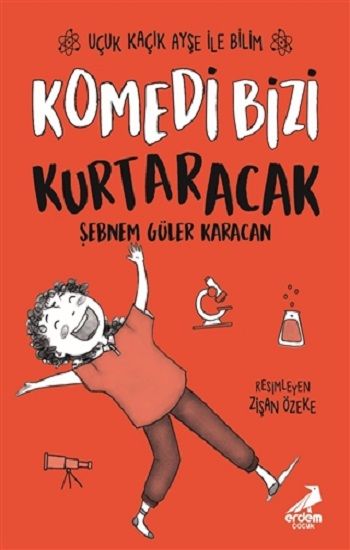 Komedi Bizi Kurtaracak - Uçuk Kaçık Ayşe ile Bilim 5 - Erdem Çocuk Kitap