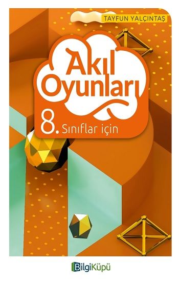 Bilgi Küpü 8. Sınıflar İçin Akıl Oyunları - Bilgi Küpü Kitap
