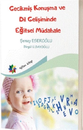 Gecikmiş Konuşma Ve Dil Gelişiminde  Eğitsel Müdahale - Eğiten Kitap Kitap