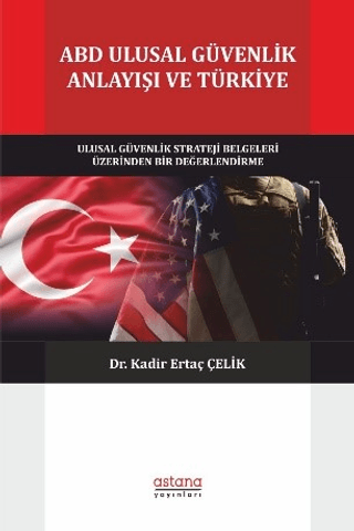 ABD Ulusal Güvenlik Anlayışı ve Türkiye - Astana Yayınları Kitap