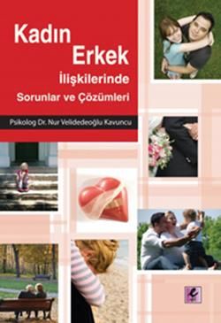 Kadın Erkek İlişkilerinde Sorunlar ve Çözümleri - Nur Velidedeoğlu Kavuncu, Kadın Erkek İlişkileri Türkçe kitap kapağı