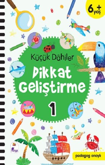 Küçük Dahiler Dikkat Geliştirme 1 – 6+ Yaş - İndigo Çocuk Kitap
