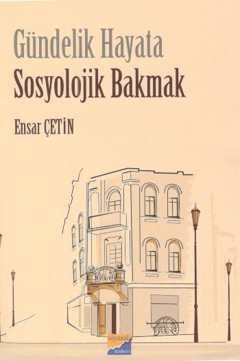 Gündelik Hayata Sosyolojik Bakmak - Siyasal Kitabevi Kitap