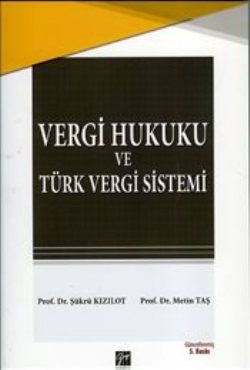 Vergi Hukuku ve Türk Vergi Sistemi - Gazi Kitabevi Kitap