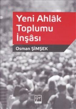Yeni Ahlak Toplumu İnşası - Gazi Kitabevi Kitap