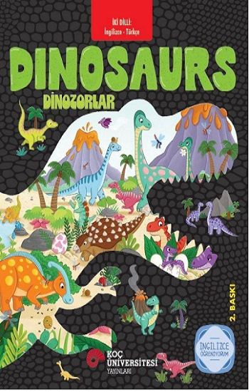 İki Dilli: İngilizce -Türkçe Dinosaurs / Dinozorlar İngilizce Öğreniyorum - Koç Üniversitesi Yayınları Kitap