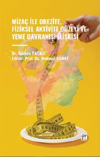 Mizaç ile Obezite, Fiziksel Aktivite Düzeyi ve Yeme Davranışı İlişkisi - Gazi Kitabevi Kitap