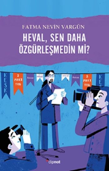 Heval, Sen daha Özgürleşmedin mi? - Dipnot Yayınları Kitap