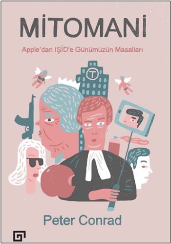 Mitomani: Apple’dan Işid’e Günümüzün Masalları - Koç Üniversitesi Yayınları Kitap