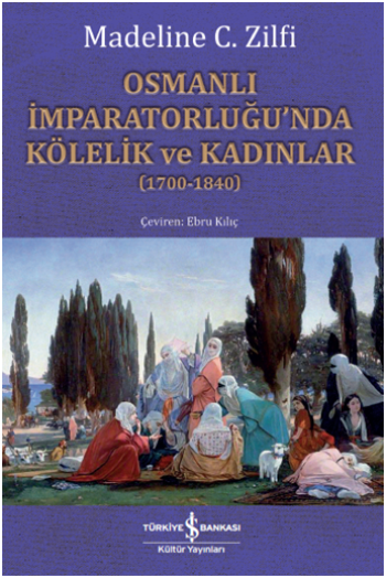 Osmanlı İmparatorluğu'nda Kölelik ve Kadınlar - İş Bankası Kültür Yayınları Kitap