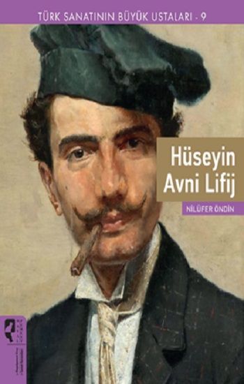 Türk Sanatının Büyük Ustaları 9 Hüseyin Avni Lifij - Hayalperest Yayınları Kitap