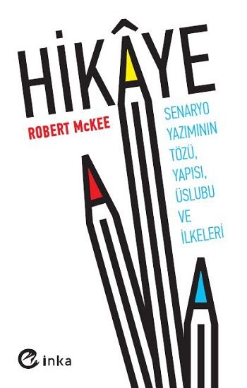 Hikaye: Senaryo Yazımının Tözü, Yapısı, Üslubu ve İlkeleri - İnka Yayınları Kitap