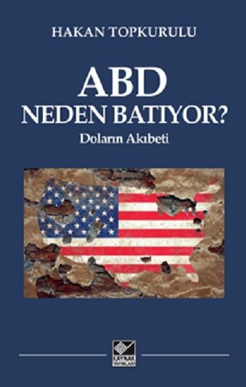 ABD Neden Batıyor? - Doların Akıbeti - Kaynak Yayınları Kitap
