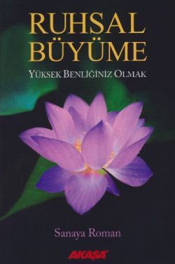 Ruhsal Büyüme Yüksek Benliğiniz Olabilirsiniz - Sanaya Roman, Kişisel Gelişim Türkçe kitap kapağı