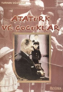 Atatürk ve Çocuklar Turhan Uğurkan Türkçe çocuk kitabı kapağı