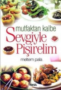 Mutfaktan Kalbe Sevgiyle Pişirelim Meltem Pala Türkçe kitap kapağı