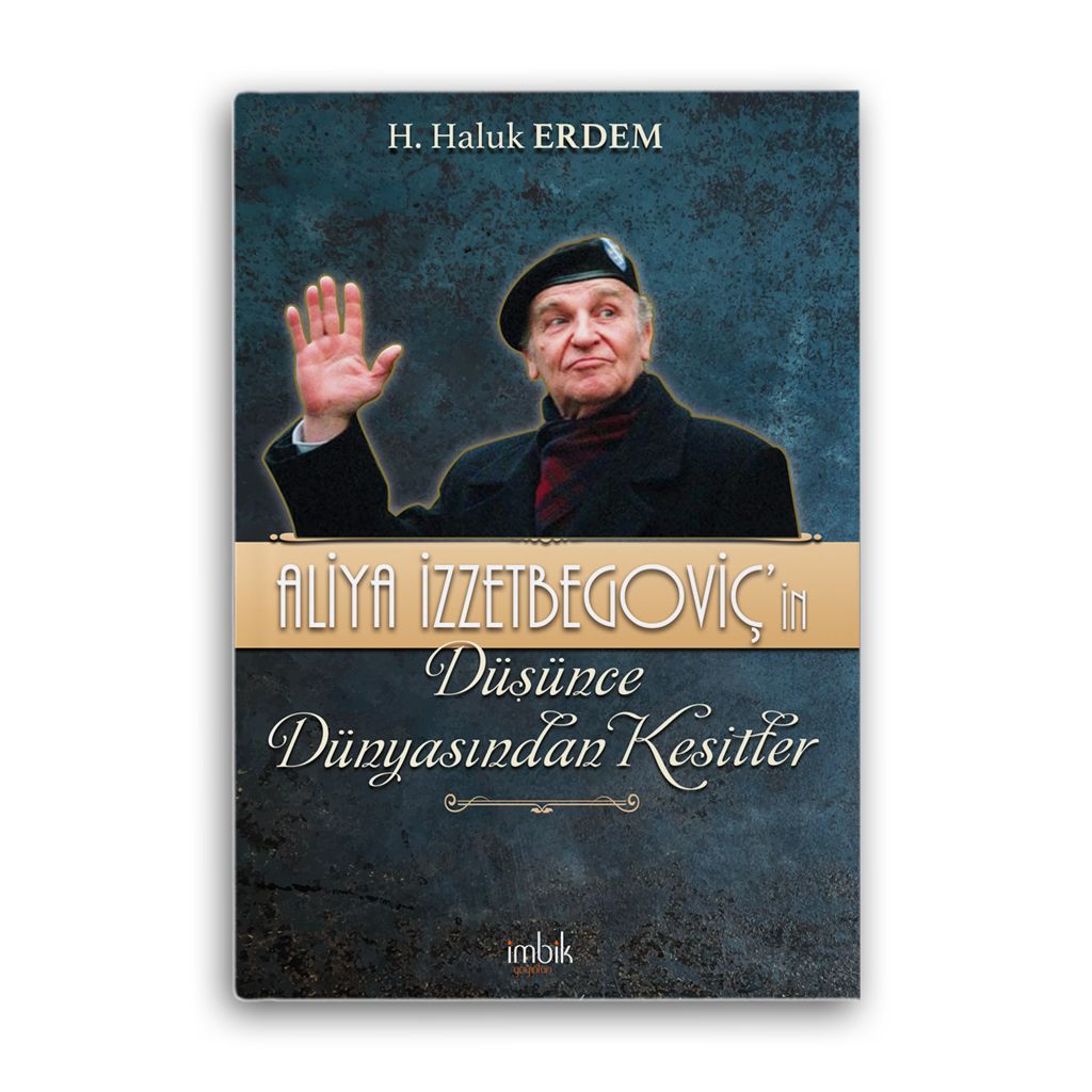 Aliya İzzetbegoviç’in Düşünce Dünyasından Kesitler - İmbik Yayınları Kitap