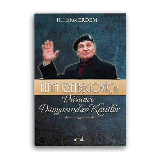 Aliya İzzetbegoviç’in Düşünce Dünyasından Kesitler - İmbik Yayınları Kitap