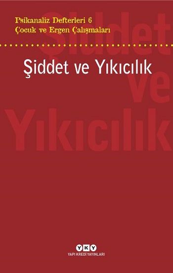 Psikanaliz Defterleri 6 – Çocuk ve Ergen Çalışmaları  Şiddet ve Yıkıcılık - Yapı Kredi Yayınları Kitap