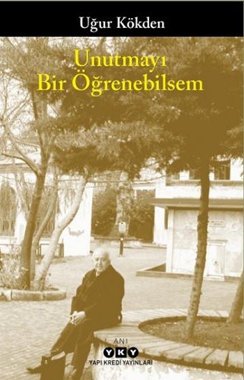 Unutmayı Bir Öğrenebilsem - Yapı Kredi Yayınları Kitap