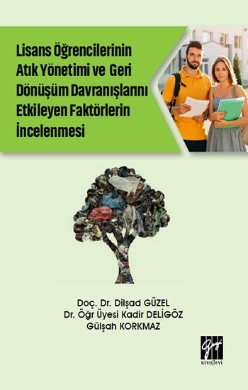 Lise Öğrencilerinin Atık Yönetimi ve Geri Dönüşüm Davranışlarını Etkileyen Faktörlerin İncelenmesi - Gazi Kitabevi Kitap