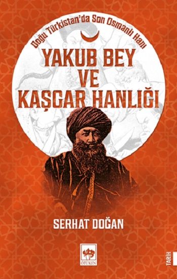Yakub Bey ve Kaşgar Hanlığı - Ötüken Neşriyat Kitap