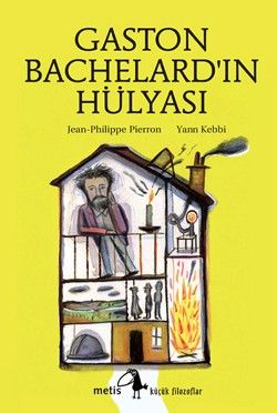 Metis Küçük Filozoflar Serisi 14 - Gaston Bachelard'ın Hülyası Jean Philippe Pierron Türkçe çocuk kitabı kapağı