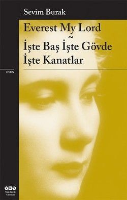 Everest My Lord İşte Baş İşte Gövde İşte Kanatlar - Sevim Burak, Tiyatro Türkçe kitap kapağı