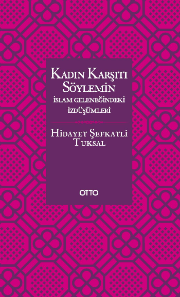 Kadın Karşıtı Söylemin İslam Geleneğindeki İzdüşümleri (Ciltli ) - Otto Yayınları Kitap