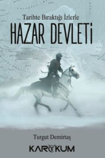 Tarihte Bıraktığı İzlerle Hazar Devleti - Karakum Yayınevi Kitap
