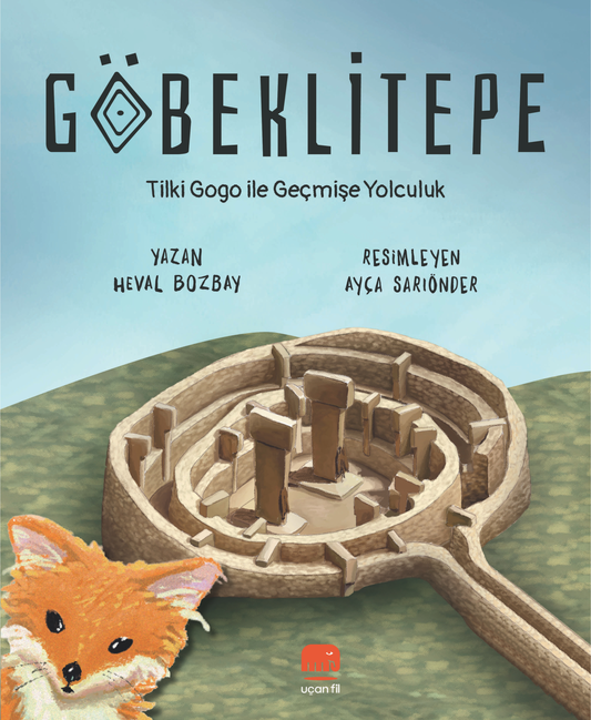 Göbeklitepe Tilki Gogo ile Geçmişe Yolculuk - Uçan Fil Yayınları Kitap