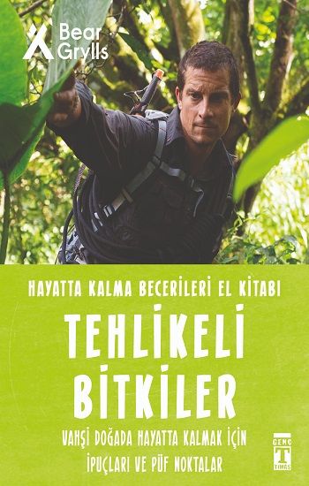 Tehlikeli Bitkiler - Hayatta Kalma Becerileri El Kitabı - Genç Timaş Kitap