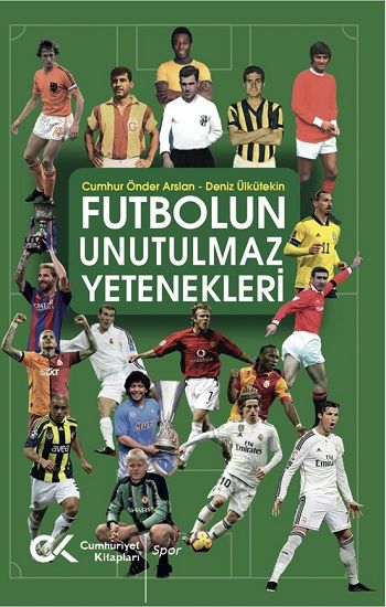 Futbolun Unutulmaz Yetenekleri - Cumhuriyet Kitapları Kitap