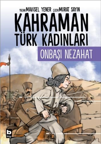 Kahraman Türk Kadınları - Onbaşı Nezahat - Bilgi Yayınevi Kitap
